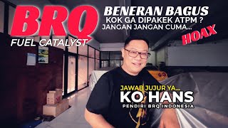 Kalo BRQ fuel Catalyst Bagus Kok Ga Dipakek ATPM  Ini Jawaban Ko Hans [upl. by Ramoj]