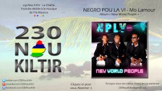 Negro Pou La Vi  Mo Lamour 2012  230NouKiltir [upl. by Cromwell]