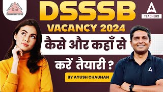 DSSSB Ki Taiyaari Kaise Kare  DSSSB Vacancy 2024 [upl. by Ateiluj]