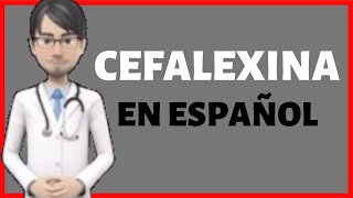 CEFALEXINA  Cefalexina PARA QUE SIRVE  Cephalexin EN ESPAÑOL✅ [upl. by Kerek]