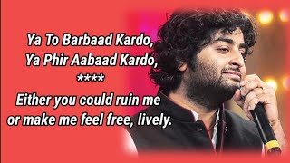 Aabaad Barbaad Song Lyrics English Translation  Arijit Singh Ya Abaad Kardo Ya Barbaad Kar do [upl. by Ylra]