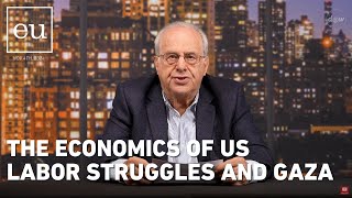 Economic Update The Economics of US Labor Struggles and Gaza [upl. by Alac733]