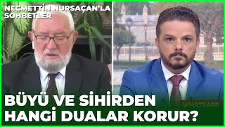 Büyü ve Sihirden Korunmak İçin Okunacak Dualar  Necmettin Nursaçanla Sohbetler [upl. by Chloette]