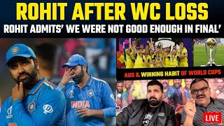 Rohit admits’ We were not good enough in final’  Australia amp winning habit of World Cups [upl. by Nisaj201]