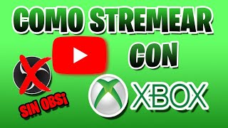 🛑Cómo HACER DIRECTOS en YOUTUBE desde XBOX ONE✅ SIN CAPTURADORA [upl. by Anigar]