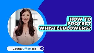 How To Protect Whistleblowers  CountyOfficeorg [upl. by Nyssa336]