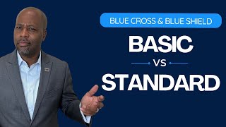 BCBS Basic vs Standard What You Need To Know [upl. by Neleh]