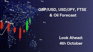 GBPUSD USDJPY FTSE Oil Forecast Look Ahead 4th October [upl. by Rickie]