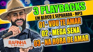 3 PLAYBACKS RAFINHA BIG LOVE  VOU TE AMAR  MEGA SENA NA HORA DE AMAR [upl. by Lain384]