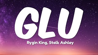 Rygin King Stalk Ashley  GLU Official Lyric Video [upl. by Dray]