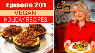 Episode 201  “Happy Vegan Holiday Recipes” [upl. by Kerstin767]