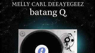 Melly Carl  Batang Q feat Deeayegeez PRODBY JOB BEATS [upl. by Atihana84]