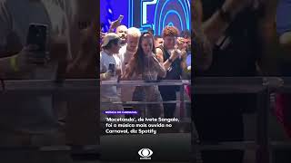 Macetando de Ivete Sangalo foi a música mais ouvida no Carnaval diz Spotify [upl. by Leroi]