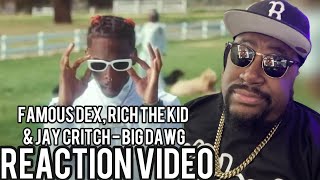 Famous Dex Rich The Kid amp Jay Critch  Big Dawg OFFCIAL VIDEO REACTION [upl. by Michiko12]