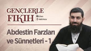 Abdestin Farzları ve Sünnetleri 1  Gençlerle Fıkıh 6  Halis Bayancuk Hoca [upl. by Nowtna]