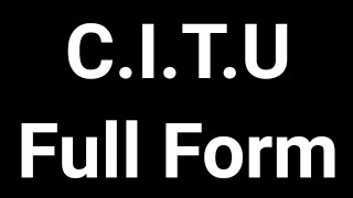 CITU Full Form  CITU  Full Form  CITU Meaning [upl. by Narine]