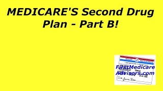 Medicares Second Drug Plan  Part B [upl. by Llennehc]