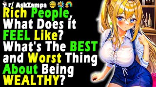 Rich People What Does it FEEL Like Whats The BEST and Worst Thing About Being WEALTHY [upl. by Lauree]