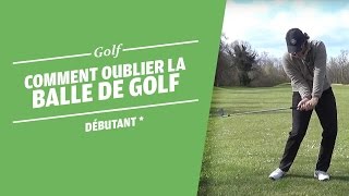 COMMENT OUBLIER LA BALLE DE GOLF   COURS DE GOLF [upl. by Noswad445]