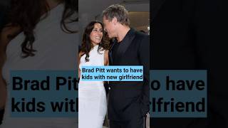 Brad Pitt wants to have kids with new girlfriend bradpitt angelina [upl. by Tallulah]