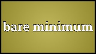 Bare minimum Meaning [upl. by Inalawi]