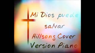 Mi Dios puede salvar Hillsong Cover Version Piano [upl. by Atived417]