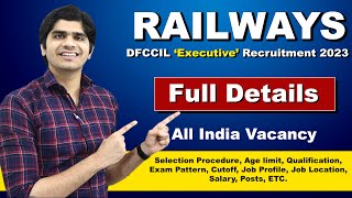 Railways DFCCIL Executive Recruitment 2023  Full Details [upl. by Elyrpa]