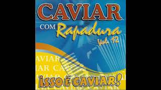 Caviar Com Rapadura  2006  Vol 12  Isso é Caviar CD561 [upl. by Nogas]