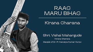 Raag Maru Bihag  Kirana Gharana  Indian Classical Music  Shri Vishal Mahargude [upl. by Akirehc]