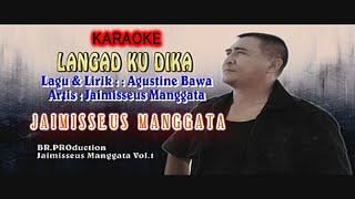 LANGAD KU DIKA KARAOKE  Jaimisseus Manggata [upl. by Eocsor845]