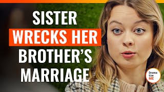 Sister Wrecks Her Brother’s Marriage  DramatizeMeSpecial [upl. by Schell583]