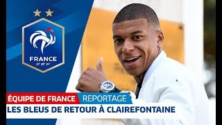 Retrouvailles à Clairefontaine pour les Bleus Equipe de France I FFF 2018 [upl. by Rosen]