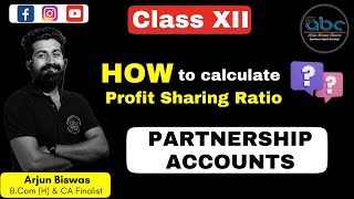 How to calculate Profit Sharing Ratio  Partnership Accounts  Class XII  CBSE  AHSEC [upl. by Nazus]