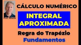 INTEGRAÇÃO APROXIMADA  REGRA DO TRAPÉZIO  Fundamentos do Método quando pode ser utilizado [upl. by Yanaj]