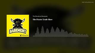 The Pirates Trade Show [upl. by Arzed]