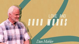 Love and Good Works with Dan Mohler [upl. by Donelle]