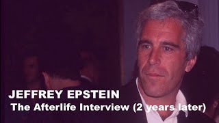 The Afterlife Interview with JEFFREY EPSTEIN 2 years later Has his soul evolved [upl. by Oleg]