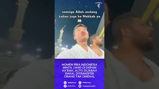 Momen Pria Indonesia Minta Uang Di Depan Ka’bah Auto DIjabah Bakal Ditransfer Orang Tak Dikenal [upl. by Nolaj]