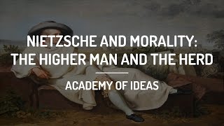 Nietzsche and Morality The Higher Man and The Herd [upl. by Yetta]