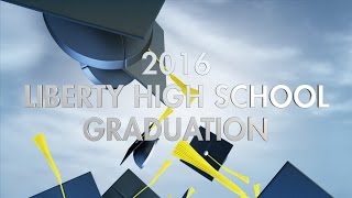 Liberty High School 2016 Graduation [upl. by Wershba]