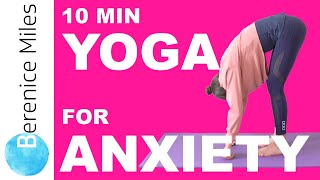 Yoga for Anxiety 10 minute Effective Stress Relief for Beginners  Berenice Miles [upl. by Nelleyram225]