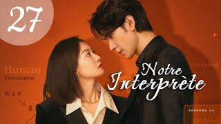 vostfr Série chinoise quotNotre Interprètequot 2024 EP 27 soustitres français  Romance Drame [upl. by Vicky816]