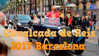 Cavalcada de Reis 2017 Barcelona ☕ HD 1080p50 [upl. by Ecikram]