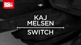 Kaj Melsen  Switch Original Mix Big amp Dirty Recordings [upl. by Sirotek]