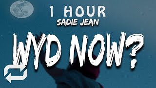 1 HOUR 🕐  Sadie Jean  WYD Now Lyrics i dont wanna be 20 something still in my head [upl. by Lorena]