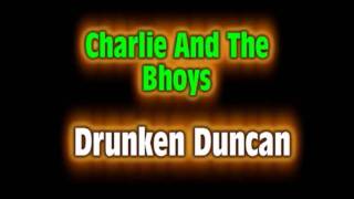 Charlie And The Bhoys  Drunken Duncan [upl. by Dasi]