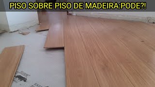 PODE INSTALAR PISOS sobre PISOS de MADEIRA🤔 [upl. by Naara]