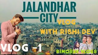 JALANDHAR CITY VLOG WITH RISHI DEV ll RIMORAV VLOGS [upl. by Atihana]