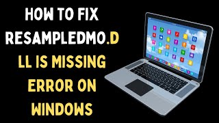 How to Fix “resampledmodll Is Missing” Error on Windows 11 [upl. by Nnayhs871]