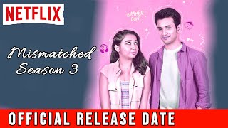 Mismatched Season 3 Release date Mismatched Season 3 Trailer  Mismatched Season 3 Update Netflix [upl. by Ahsinirt]